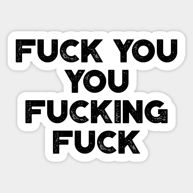 Fuck You You Fucking Fuck Funny Sticker by truffela